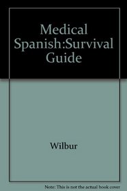Medical Spanish:Survival Guide