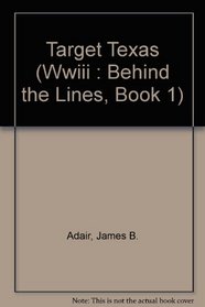 Target Texas (Wwiii : Behind the Lines, Book 1)