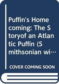 Puffin's Homecoming: The Storyof an Atlantic Puffin (Smithsonian wild heritage collection)