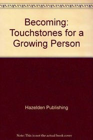 Becoming: Touchstones for a Growing Person