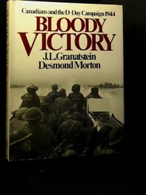 Bloody victory: Canadians and the D-Day campaign 1944