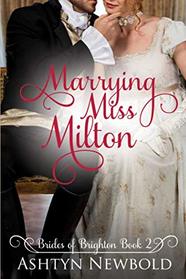 Marrying Miss Milton: A Regency Romance (Brides of Brighton Book 2)