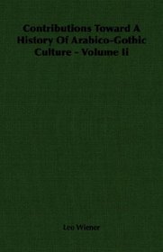 Contributions Toward A History Of Arabico-Gothic Culture - Volume Ii