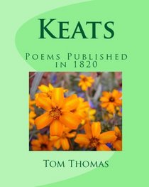 Keats: Poems Published In 1820 (Volume 1)