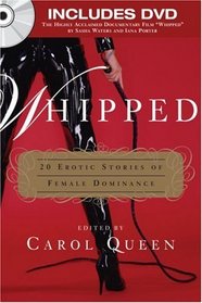 Whipped : 20 Erotic Stories of Female Dominance (includes DVD)