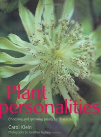 Plant Personalities: Choosing and Growing Plants by Character