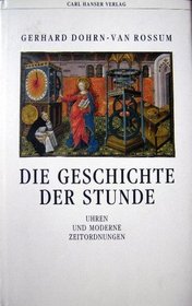Die Geschichte der Stunde: Uhren und moderne Zeitordnung (German Edition)