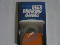 Complete Book of Beer Drinking Games, and Other Really Important Stuff
