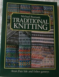Traditional Knitting Lb: Aran, Fair Isle and Fisher Ganseys