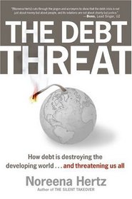 The Debt Threat: How Debt Is Destroying the Developing World...
