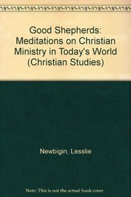 Good Shepherds: Meditations on Christian Ministry in Today's World (Christian Studies)