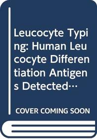 Leucocyte Typing: Human Leucocyte Differentiation Antigens Detected by Monoclonal Antibodies