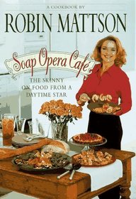 Soap Opera Cafe: The Skinny on Food from a Daytime Star