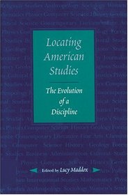 Locating American Studies : The Evolution of a Discipline