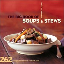 The Big Book of Soups & Stews: 262 Recipes for Serious Comfort Food