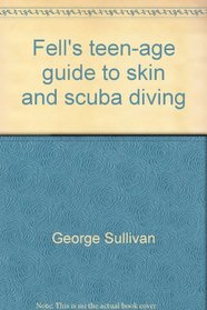 Fell's teen-age guide to skin and scuba diving
