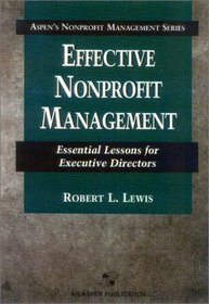 Effective Nonprofit Management : Essential Lessons for Executive Directors (Aspen's Nonprofit Management Series)