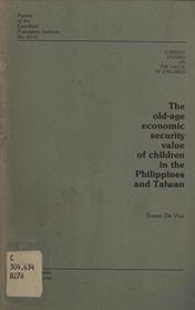 The Old Age Economic Security Value of Children in the Philippines and Taiwan (Papers of the East-West Population Institute)