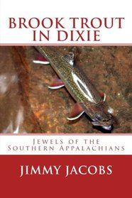 Brook Trout in Dixie: Jewels of the Southern Appalachians