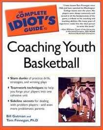 Complete Idiot's Guide to Coaching Youth Basketball (The Complete Idiot's Guide)
