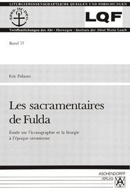 Les sacramentaires de Fulda: Etude sur l'iconographie et la liturgie a l'epoque ottonienne (Liturgiewissenschaftliche Quellen und Forschungen) (French Edition)