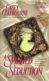 A Spirited Seduction (Haunting Hearts)