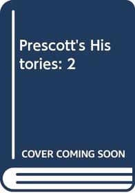 Prescott's Histories: 2