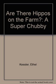 Are There Hippos on the Farm? (Super Chubbies)