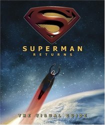 Superman Returns: The Visual Guide