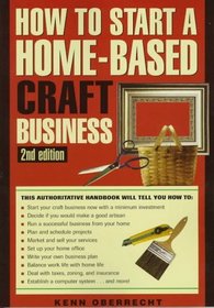 HOW TO START A HOMEBASED CRAFTS BUSINESS, 2nd Edition