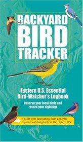 Backyard Bird Tracker: Eastern U.S. Essential Bird Watcher's Logbook