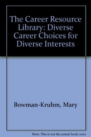 The Career Resource Library: Diverse Career Choices for Diverse Interests