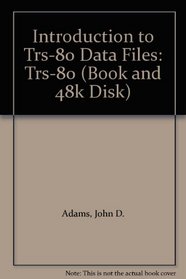Introduction to Trs-80 Data Files: Trs-80 (Book and 48k Disk)