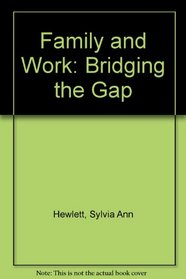 Family and Work: Bridging the Gap