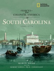 Voices from Colonial America: South Carolina 1540-1776 (National Geographic Voices from ColonialAmerica)