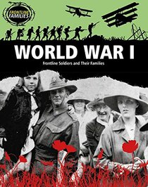World War I: Frontline Soldiers and Their Families (Frontline Families)