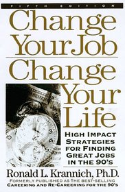 Change Your Job, Change Your Life: High Impact Strategies for Finding Great Jobs in the 21st Century (Change Your Job Change Your Life)