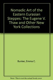 Nomadic Art of the Eastern Eurasian Steppes: The Eugene V. Thaw and Other New York Collections
