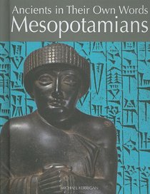 Mesopotamians (Ancients in Their Own Words)