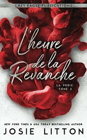 L?heure de la Revanche (La Proie) (French Edition)
