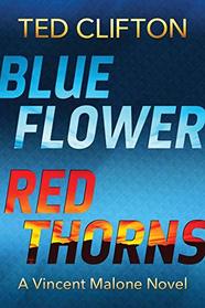 Blue Flower Red Thorns (Vincent Malone, Bk 2)