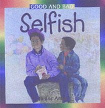 Selfish (Good & Bad)