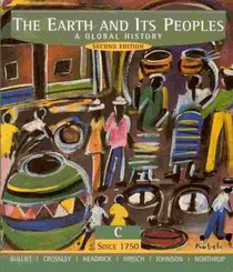 The Earth and Its Peoples: A Global History Volume C: Since 1750 (Second Edition)