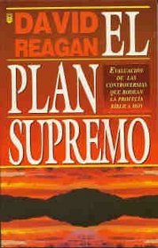 El Plan Supremo (Supremo: Evaluacion de las contoversias que rodean la profecia biblica hoy)