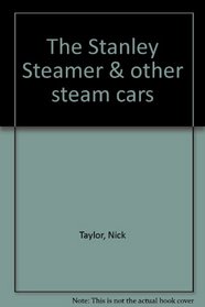 The Stanley Steamer & other steam cars