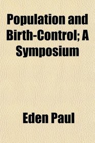 Population and Birth-Control; A Symposium