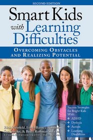 Smart Kids with Learning Difficulties, 2E: Overcoming Obstacles and Realizing Potential