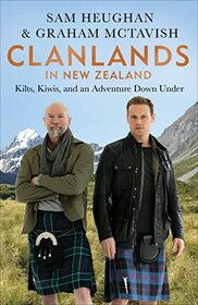 Clanlands in New Zealand: Kilts, Kiwis, and an Adventure Down Under