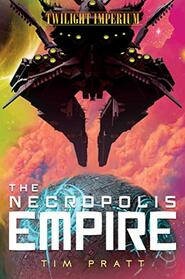 The Necropolis Empire (Twilight Imperium, Bk 2)