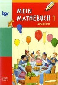 Mein Mathebuch 1. Arbeitsheft. Bayern